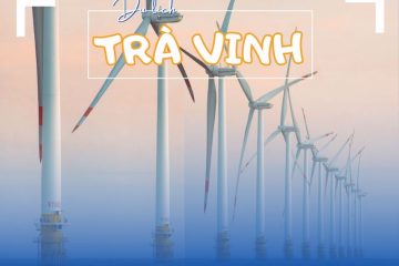 Vẻ đẹp ẩn giấu trong 10 điạ điểm du lịch tại Trà Vinh
